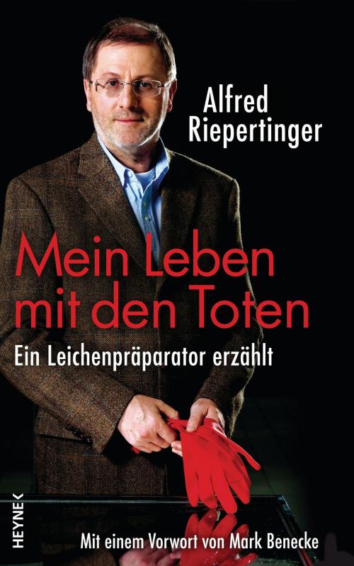 Cover of the book Mein Leben mit den Toten by Alfred Riepertinger, Heyne Verlag