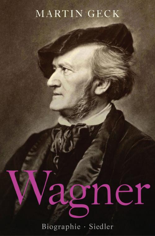 Cover of the book Richard Wagner by Martin Geck, Siedler Verlag