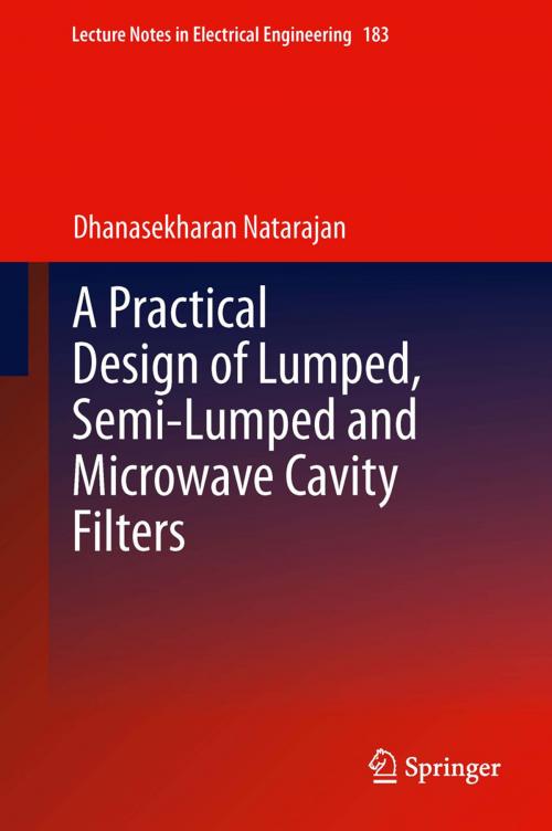 Cover of the book A Practical Design of Lumped, Semi-lumped & Microwave Cavity Filters by Dhanasekharan Natarajan, Springer Berlin Heidelberg
