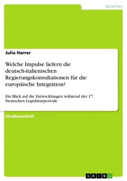 Cover of the book Welche Impulse liefern die deutsch-italienischen Regierungskonsultationen für die europäische Integration? by Julia Harrer, GRIN Verlag