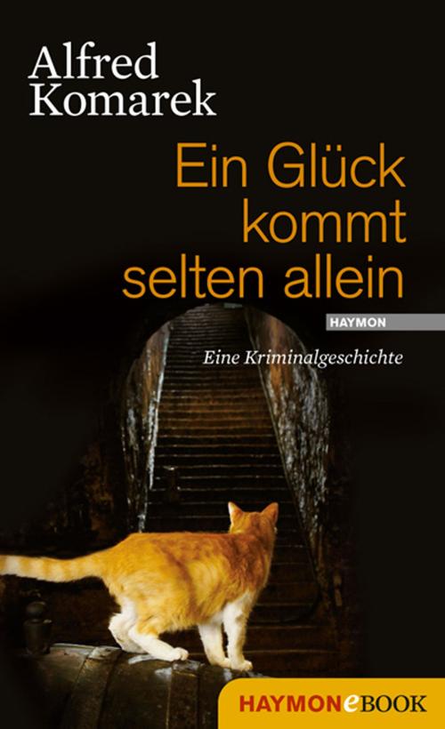 Cover of the book Ein Glück kommt selten allein by Alfred Komarek, Haymon Verlag