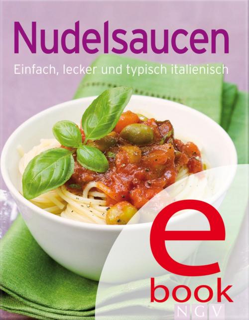 Cover of the book Nudelsaucen by , Naumann & Göbel Verlag