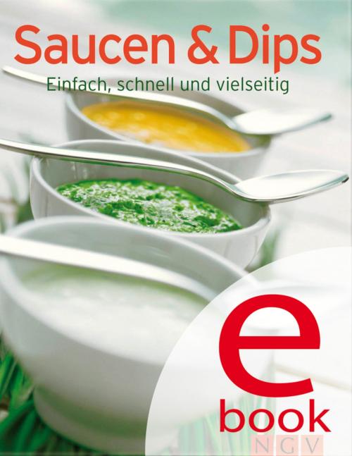 Cover of the book Saucen & Dips by , Naumann & Göbel Verlag