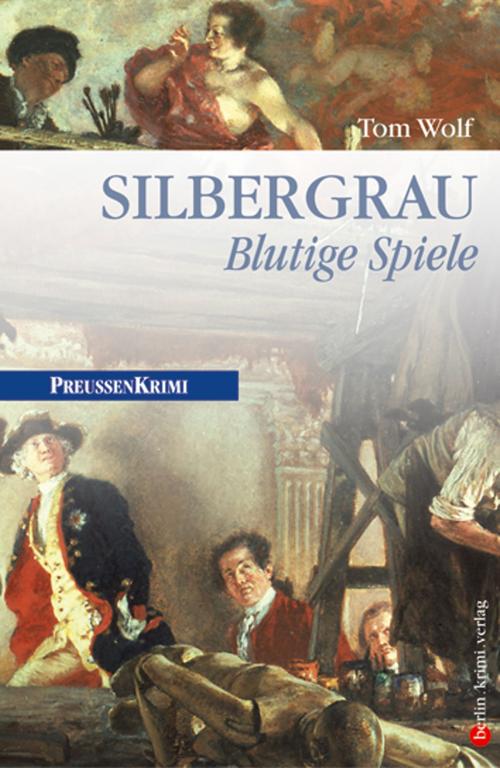 Cover of the book Silbergrau - Blutige Spiele by Tom Wolf, be.bra verlag
