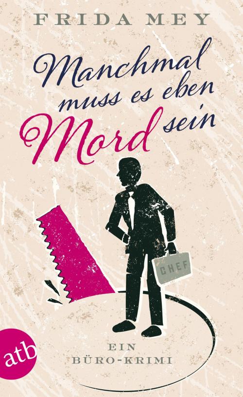 Cover of the book Manchmal muss es eben Mord sein by Frida Mey, Aufbau Digital