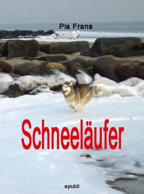 Cover of the book Schneeläufer by Pia Frans, epubli GmbH