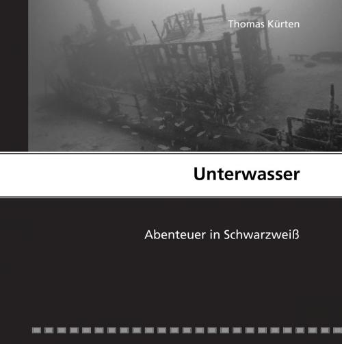 Cover of the book Unterwasser by Thomas Kürten, Books on Demand