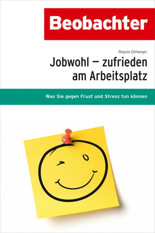 Cover of the book Jobwohl - zufrieden am Arbeitsplatz by Regula Zellweger, Uyen Le / iStockphoto, Christine Klingler Lüthi, Focus Grafik, Beobachter-Edition