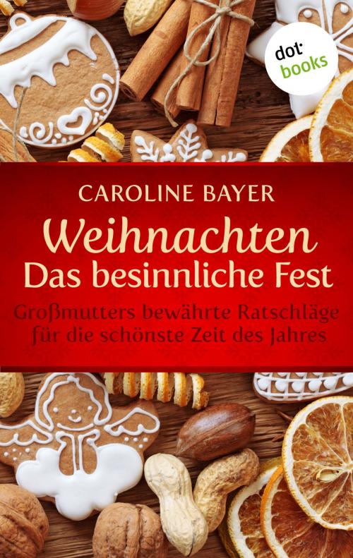 Cover of the book Weihnachten - Das besinnliche Fest by Caroline Bayer, dotbooks GmbH