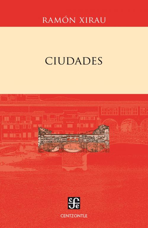 Cover of the book Ciudades by Ramón Xirau, Fondo de Cultura Económica