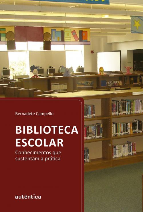 Cover of the book Biblioteca escolar by Bernadete Campello, Autêntica Editora