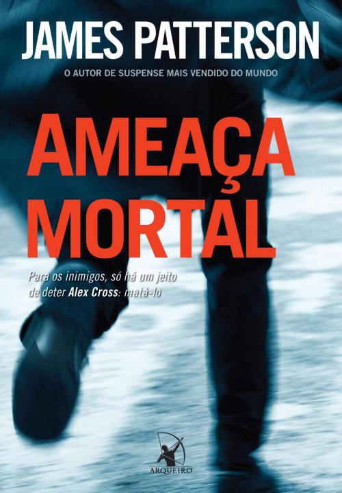 Cover of the book Ameaça mortal by James Patterson, Arqueiro