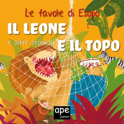 Cover of the book Il leone e il topo – Il pavone e la gru – La donna e la gallina by Esopo, Ape