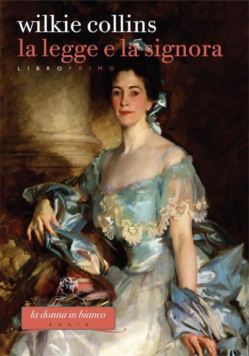 Cover of the book La Legge e la Signora. Libro primo by Wilkie Collins, Fazi Editore
