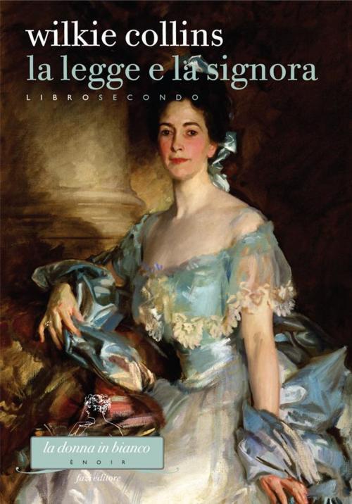 Cover of the book La Legge e la Signora. Libro secondo by Wilkie Collins, Fazi Editore