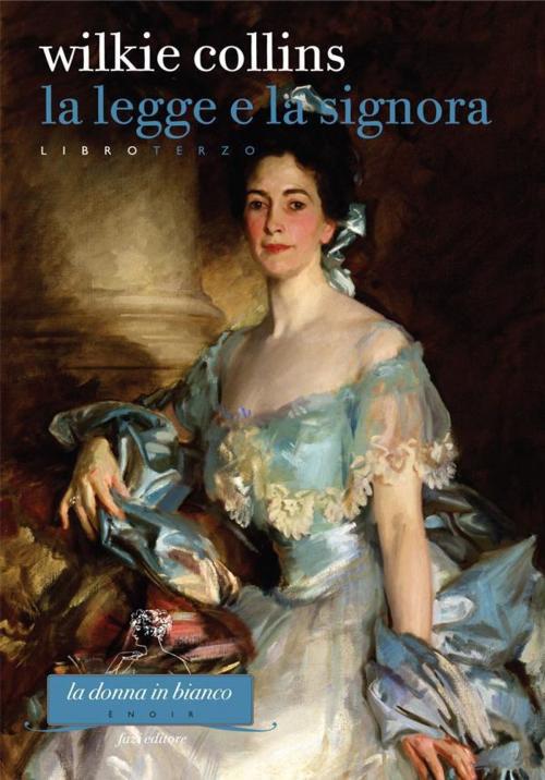 Cover of the book La Legge e la Signora. Libro terzo by Wilkie Collins, Fazi Editore