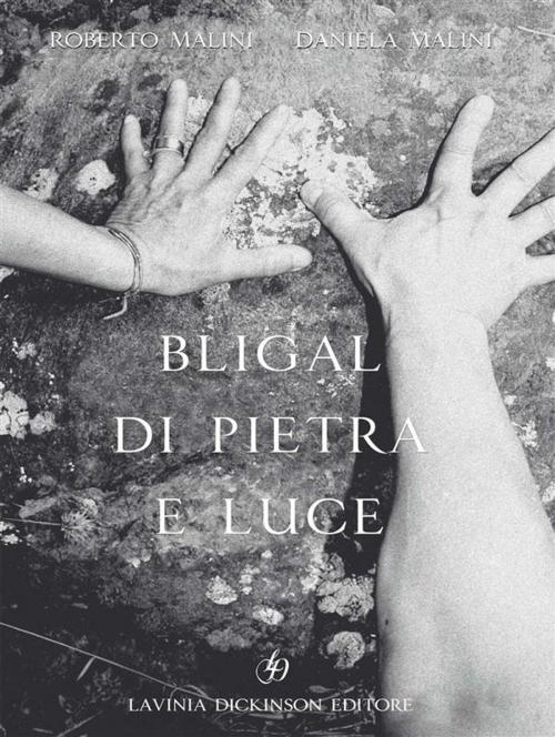 Cover of the book Bligal di pietra e luce by Roberto Malini - Daniela Malini, Roberto Malini, Daniela Malini, Libellula Edizioni