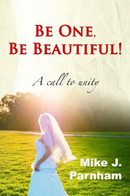 Cover of the book Be One, Be Beautiful! by Mike J. Parnham, Evangelista Media srl