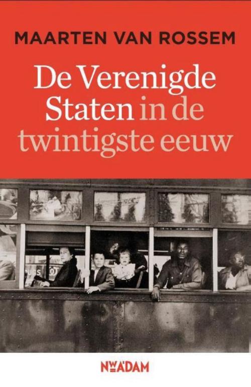 Cover of the book De Verenigde Staten in de twintigste eeuw by Maarten van Rossem, Nieuw Amsterdam