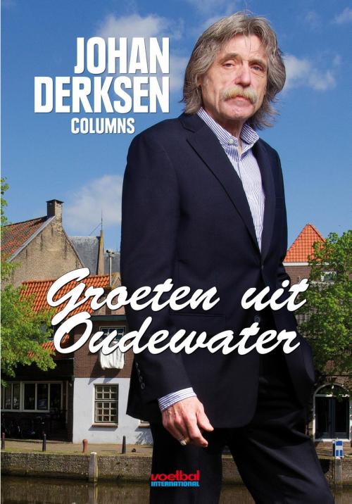 Cover of the book Groeten uit Oudewater by Johan Derksen, Bruna Uitgevers B.V., A.W.
