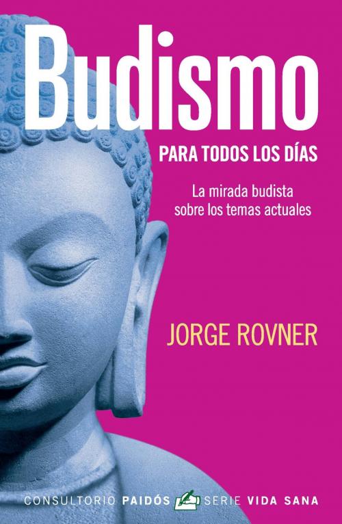 Cover of the book Budismo para todos los días by Jorge Rovner, Grupo Planeta - Argentina