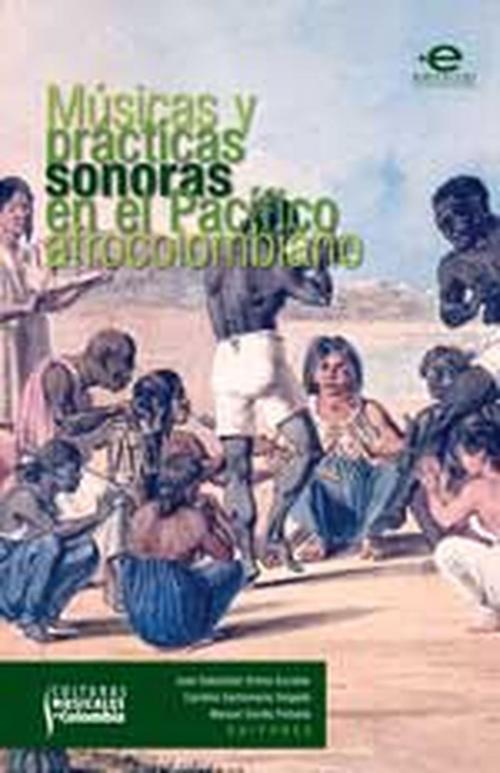 Cover of the book Músicas y prácticas en el pacífico afrocolombiano by Varios, autores, Editorial Pontificia Universidad Javeriana