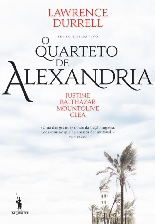 Cover of the book O Quarteto de Alexandria by LAWRENCE DURRELL, D. QUIXOTE