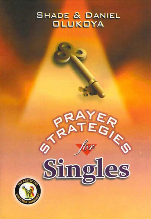 Cover of the book Prayer Strategies for Singles by Shade & Daniel Olukoya, The Battle Cry Christian Ministries