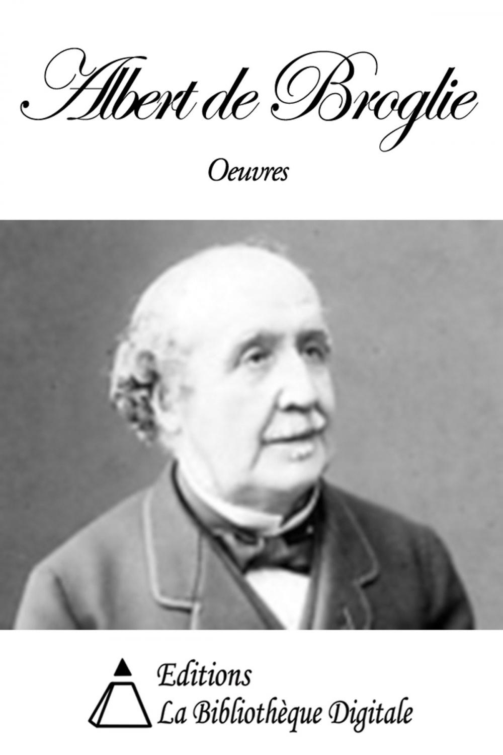 Big bigCover of Oeuvres de Albert de Broglie