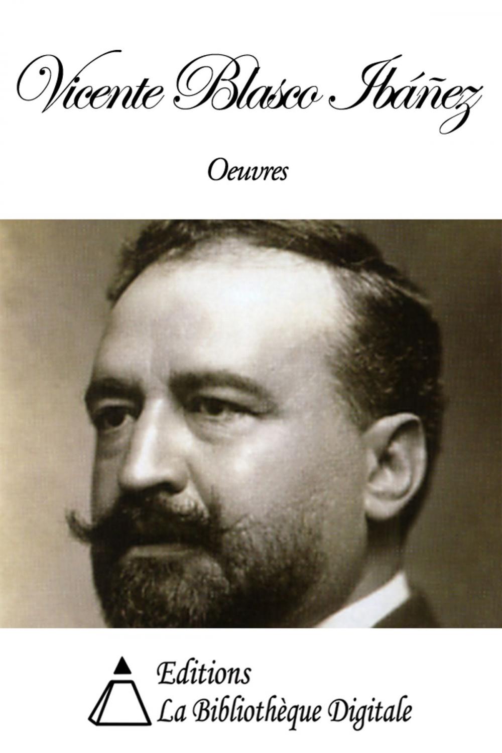 Big bigCover of Oeuvres de Vicente Blasco Ibáñez