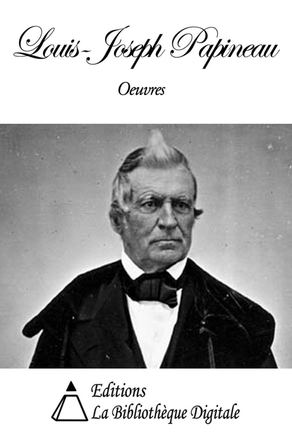 Big bigCover of Oeuvres de Louis-Joseph Papineau