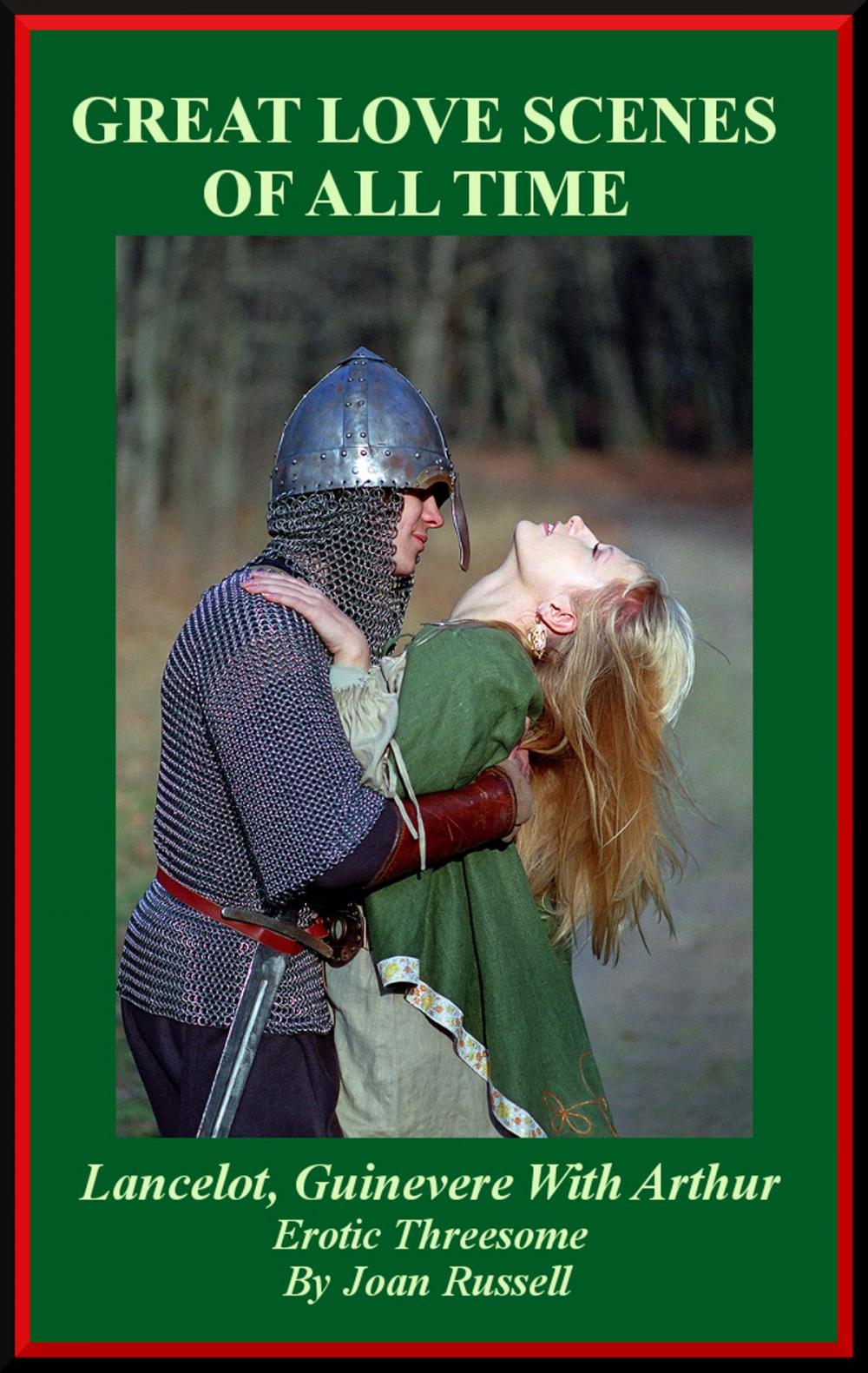 Big bigCover of Great Love Scenes Of All Time: Lancelot and Guinevere With Arthur - Erotic Threesome