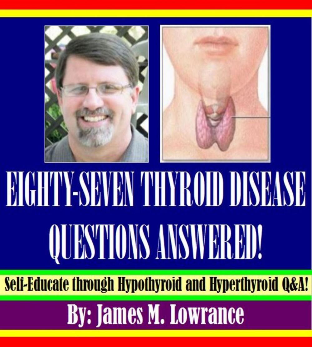 Big bigCover of Eighty-Seven Thyroid Disease Questions Answered!