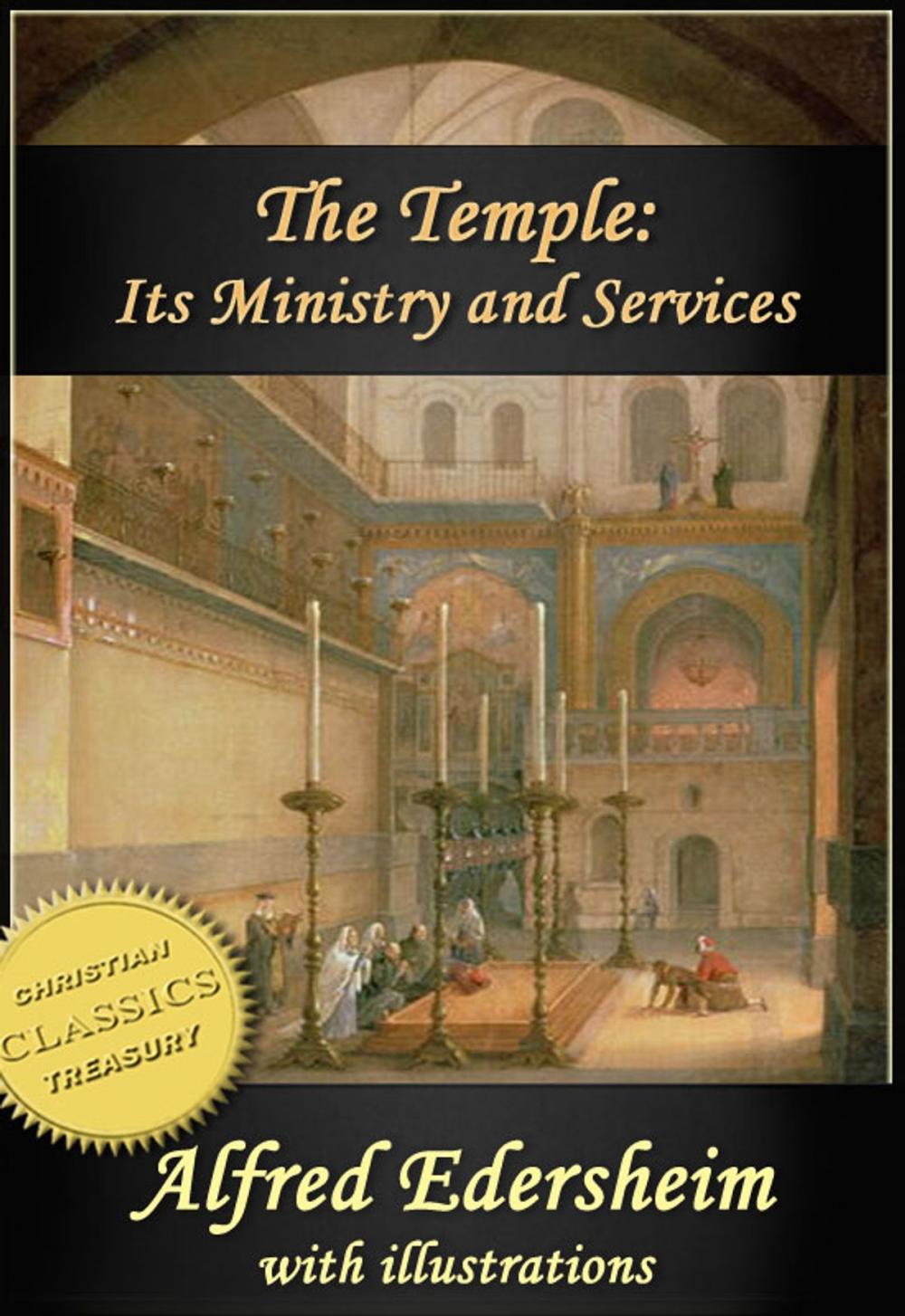 Big bigCover of The Temple - Its Ministry and Services as they were at the time of Jesus Christ (Illustrated)