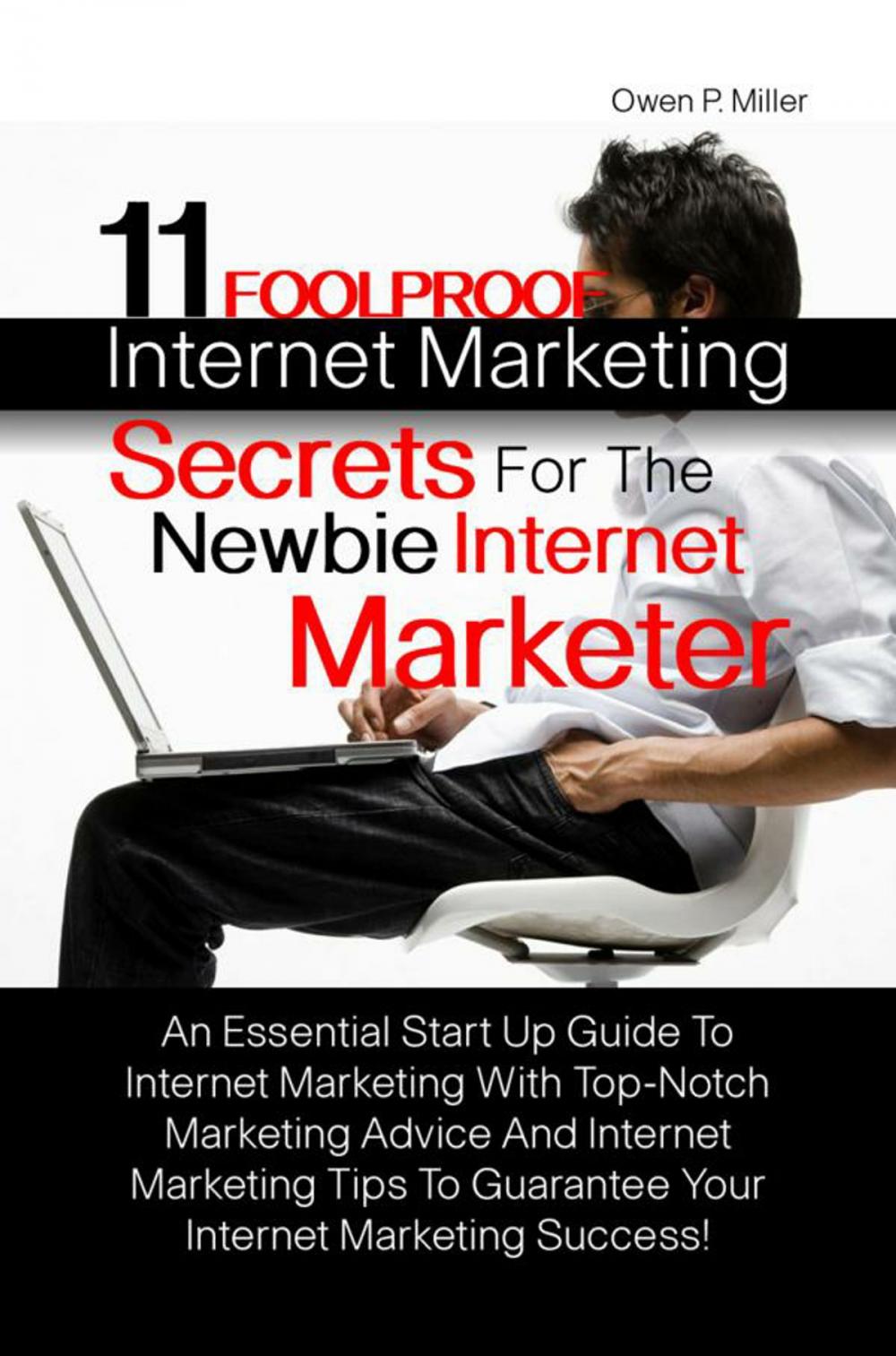 Big bigCover of 11 Foolproof Internet Marketing Secrets For The Newbie Internet Marketer