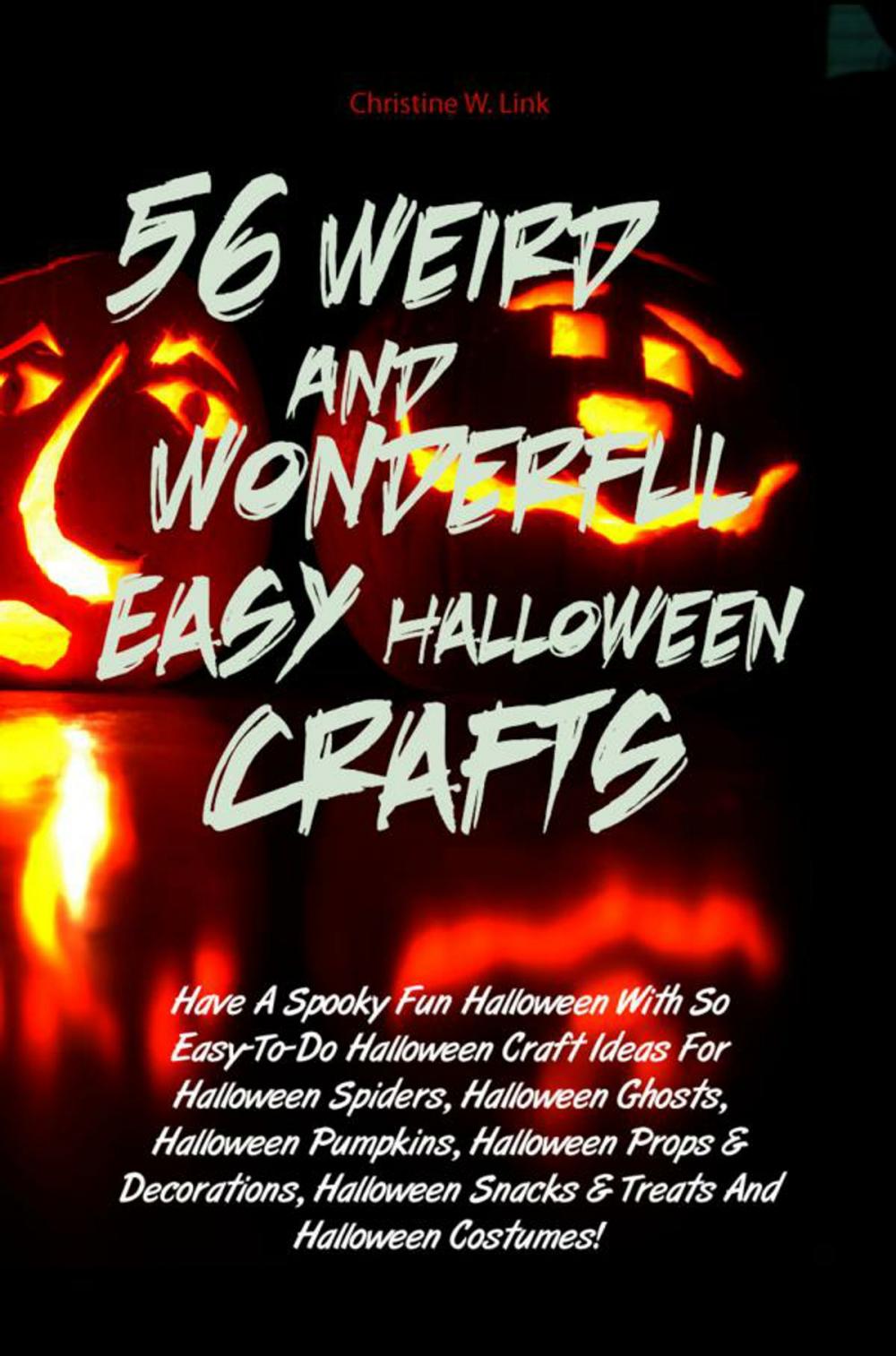 Big bigCover of 56 Weird And Wonderful Easy Halloween Crafts