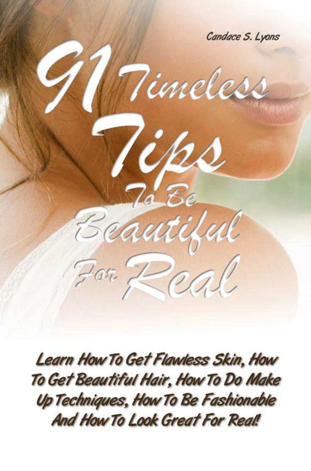 Big bigCover of 91 Timeless Tips To Be Beautiful For Real