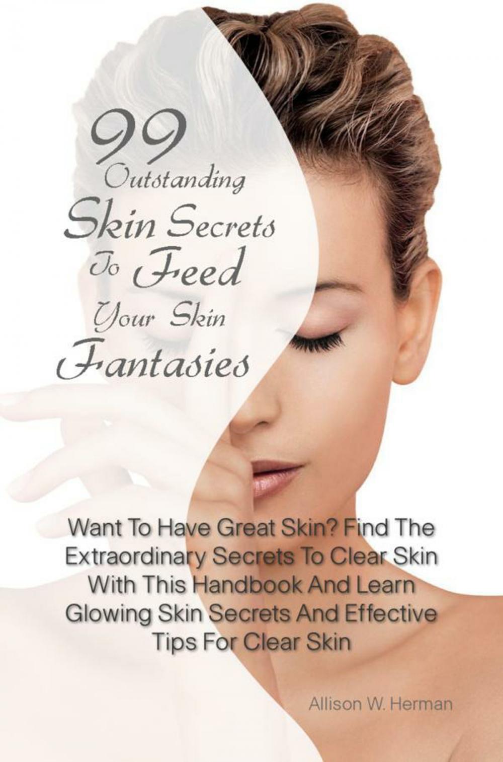 Big bigCover of 99 Outstanding Skin Secrets To Feed Your Skin Fantasies