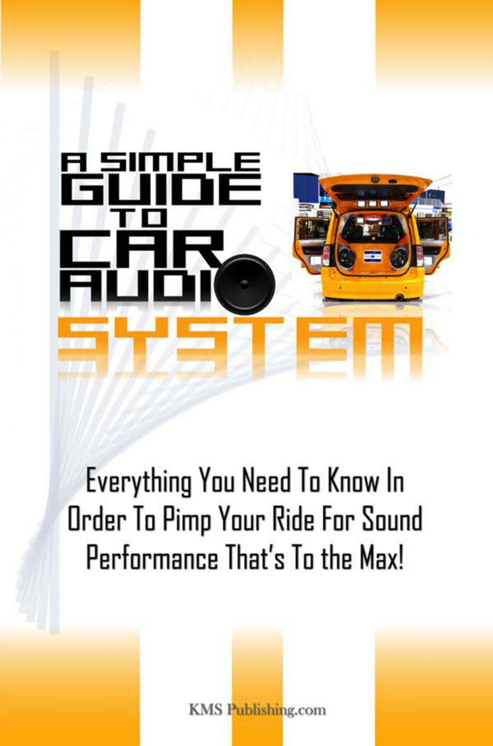 Big bigCover of A Simple Guide To Car Audio Systems