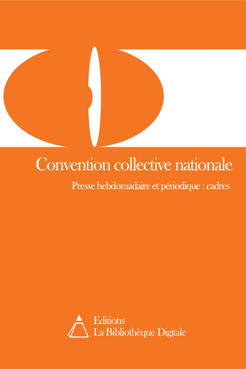 Big bigCover of Convention collective nationale des cadres de la presse hebdomadaire et périodique (3143)