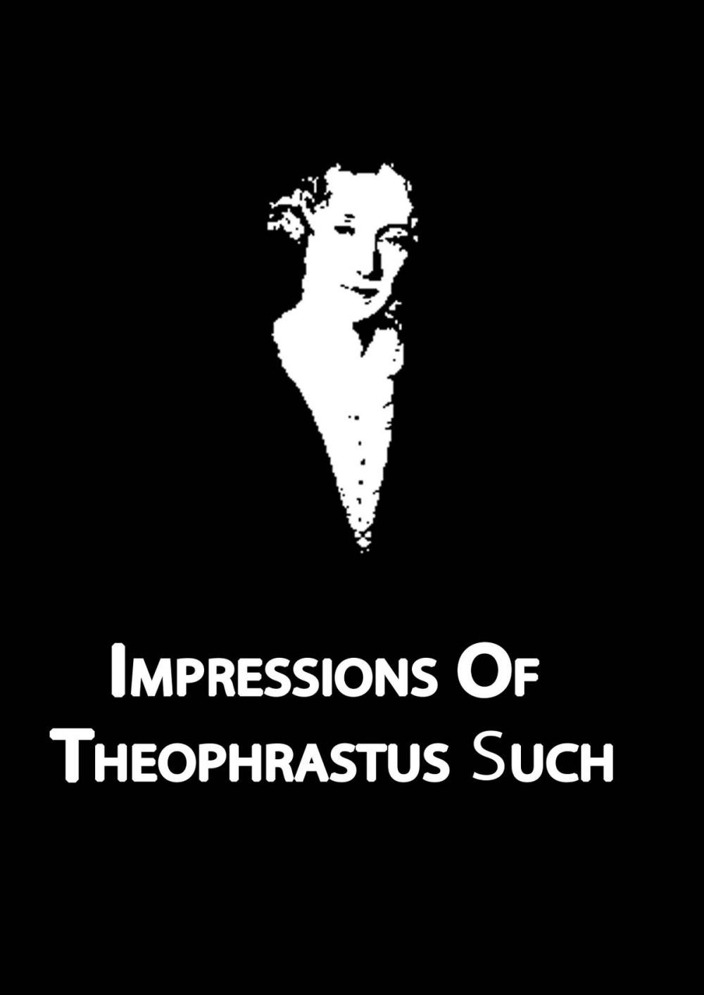 Big bigCover of Impressions Of Theophrastus Such