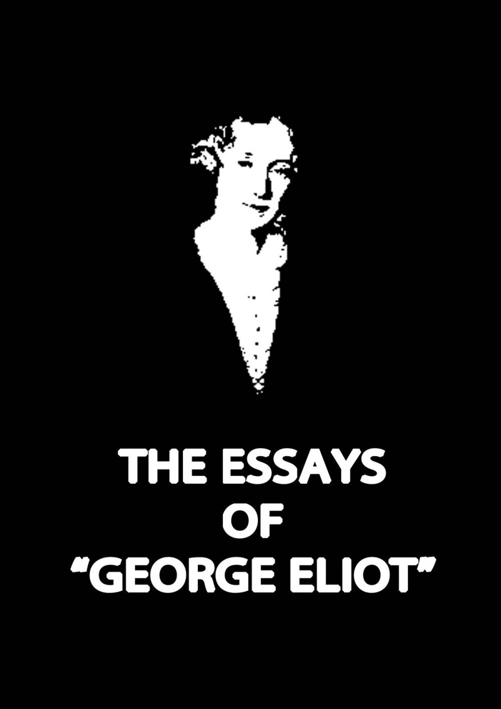 Big bigCover of The Essays OF “George Eliot” Complete.