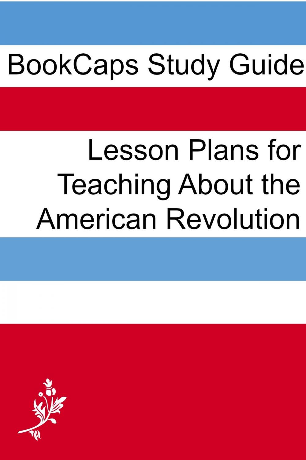 Big bigCover of Lesson Plans for Teaching About the American Revolution