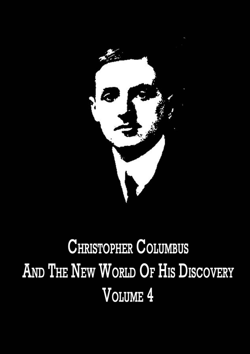 Big bigCover of Christopher Columbus And The New World Of His Discovery Volume 4