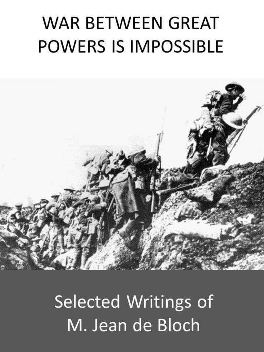 Big bigCover of War Between Great Powers is Impossible: Selected Writings of M. Jean de Bloch