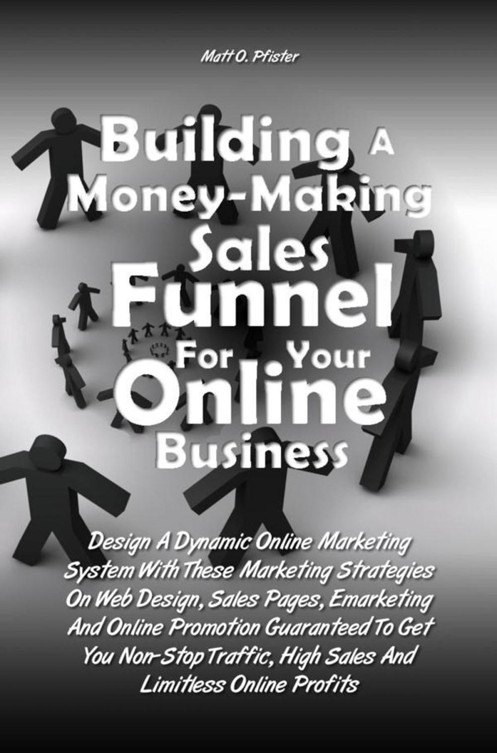 Big bigCover of Building A Money-Making Sales Funnel For Your Online Business