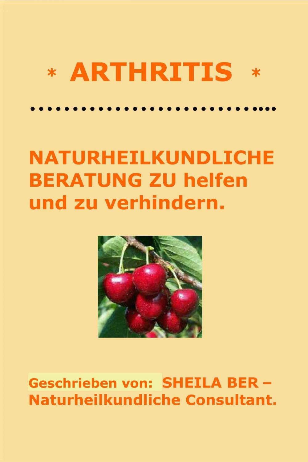 Big bigCover of * ARTHRITIS * NATURHEILKUNDLICHE BERATUNG - GERMAN Edition - Written by SHEILA BER.