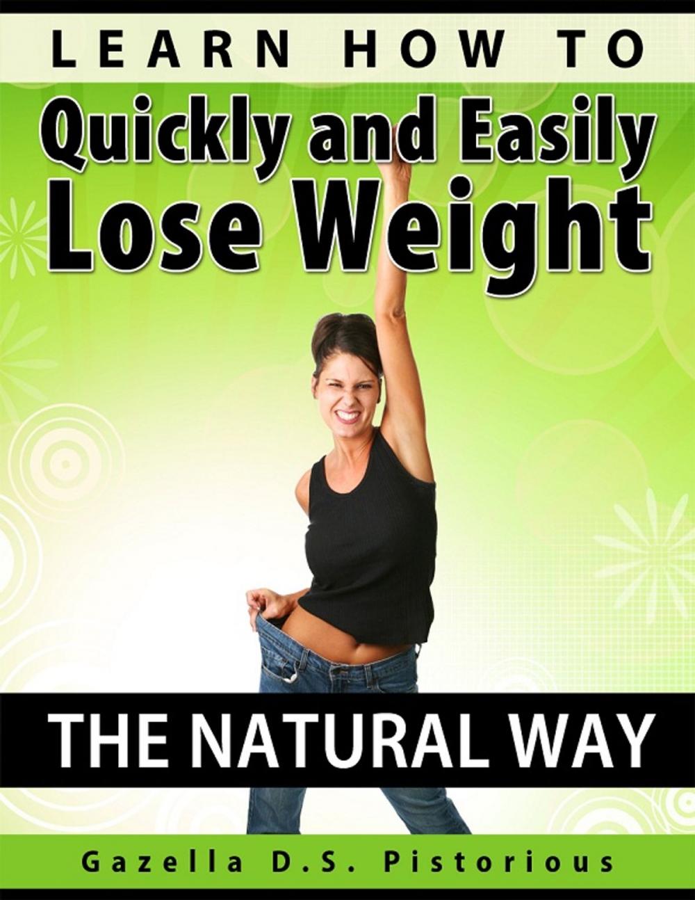 Big bigCover of Learn How To Quickly and Easily Lose Weight The Natural Way (Dieting, Weight Loss, Diet)