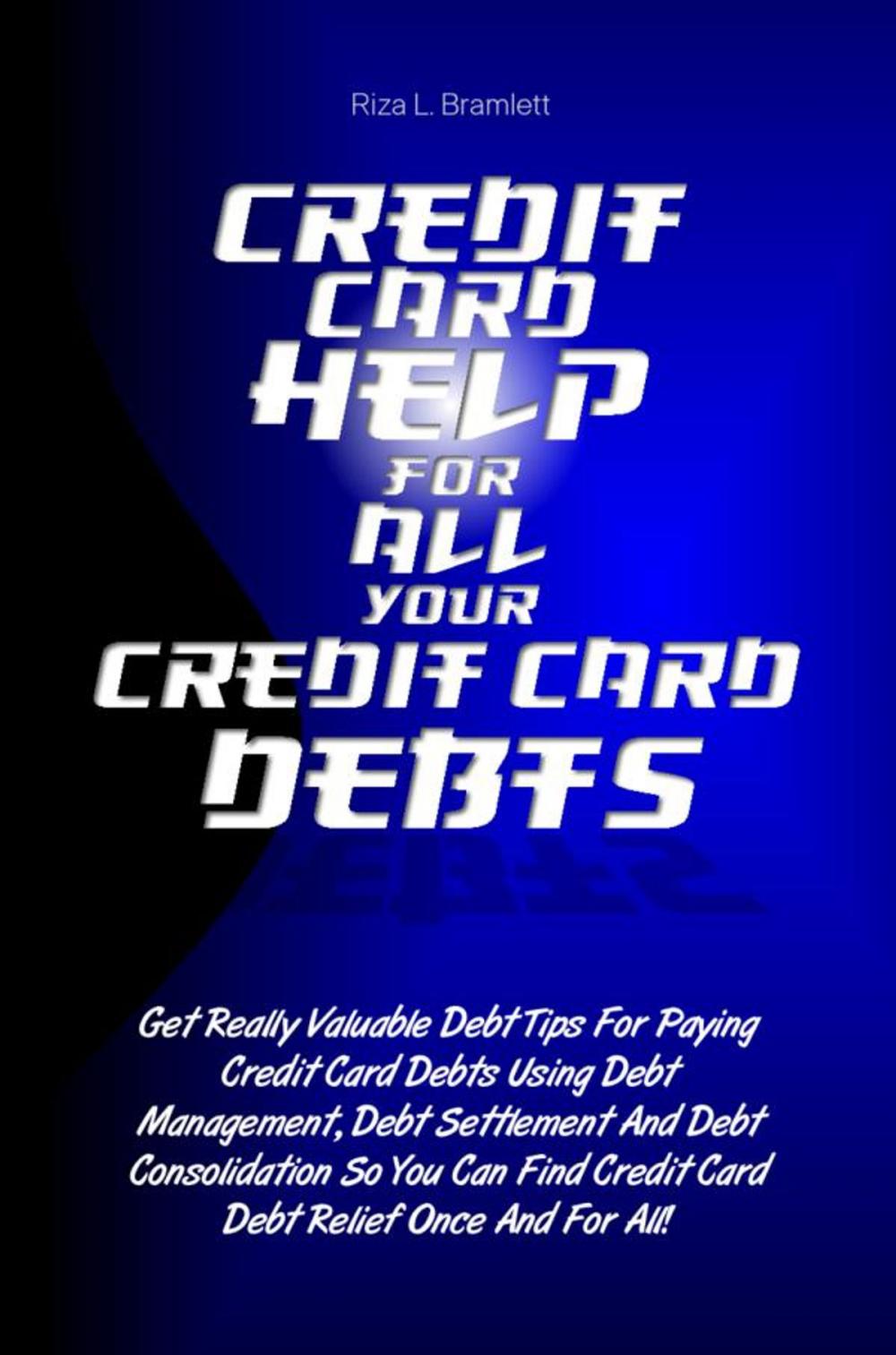 Big bigCover of Credit Card Help For All Your Credit Card Debts