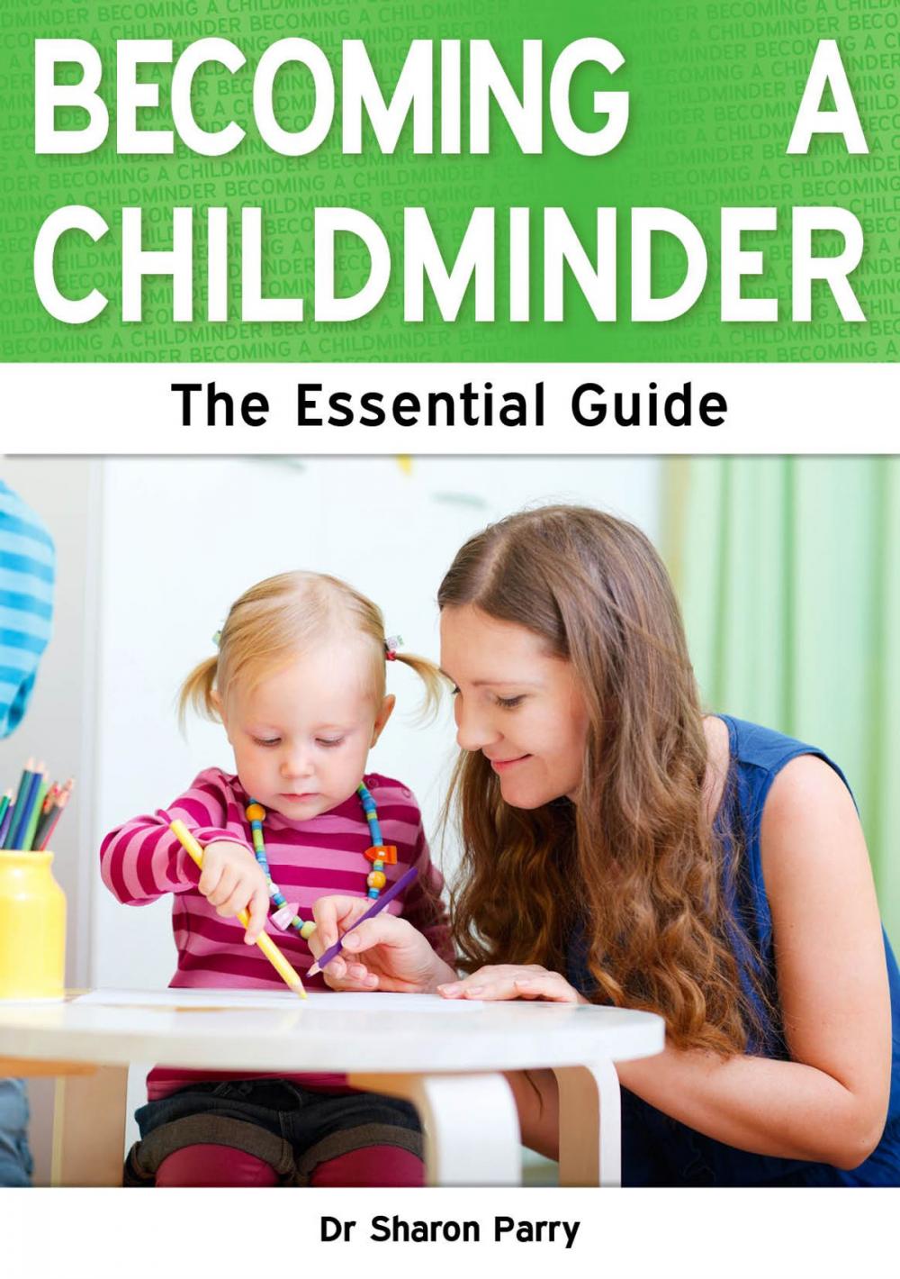 Big bigCover of Becoming a Childminder: The Essential Guide